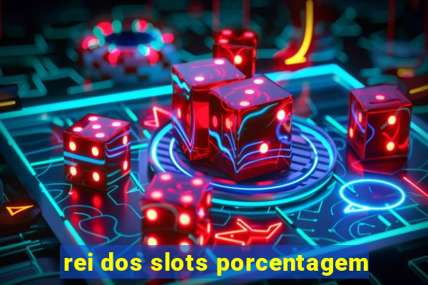 rei dos slots porcentagem